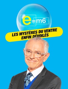 E=M6 spécial : les mystères du ventre enfin dévoilés
