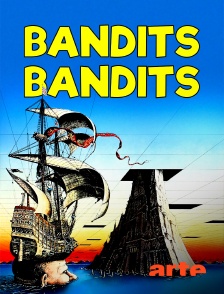 Arte - Bandits, bandits