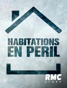 RMC Story - Habitations en péril en replay