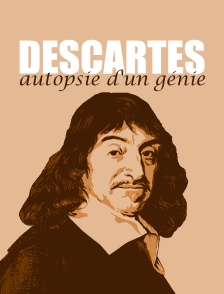 Descartes, autopsie d'un génie