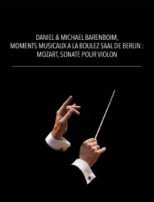 Daniel & Michael Barenboim, moments musicaux à la Boulez Saal de Berlin : Mozart, Sonate pour violon
