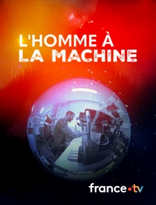france.tv - L'Homme à la Machine
