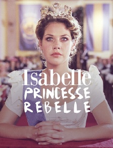 Isabelle, princesse rebelle