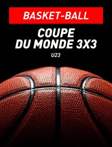 Coupe du monde 3x3 U23 - Basket-ball