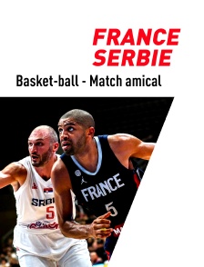 Basket-ball - Match amical : France / Serbie