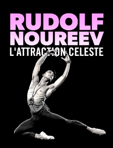 Rudolf Noureev, l'attraction céleste