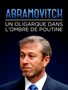 Abramovitch, un oligarque dans l'ombre de Poutine