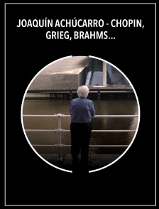 Joaquín Achúcarro - Chopin, Grieg, Brahms, Rachmaninov, Scriabine, Liszt