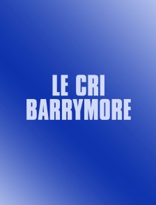 Le cri Barrymore
