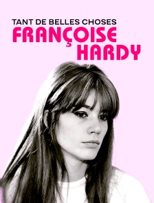 Françoise Hardy, tant de belles choses...