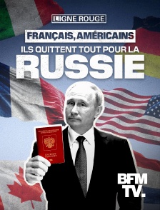 BFMTV - Français, Américains ils quittent tout pour la Russie