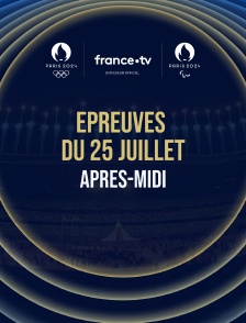 Paris 2024 - Epreuves du 25 juillet : Session d'après-midi