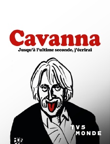 TV5MONDE - Cavanna, jusqu'à l'ultime seconde, j'écrirai