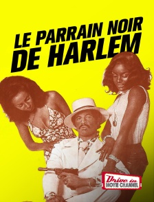 Drive-in Movie Channel - Le parrain noir de Harlem