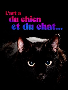 L'art a du chien et du chat