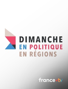 france.tv - Dimanche en politique en régions
