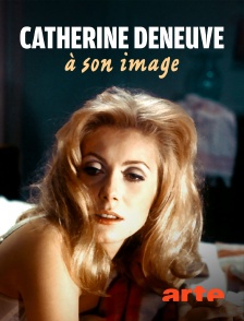 Arte - Catherine Deneuve, à son image