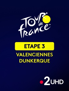 France 2 UHD - Cyclisme - Tour de France 2025 : 3ème étape (Valenciennes / Dunkerque)