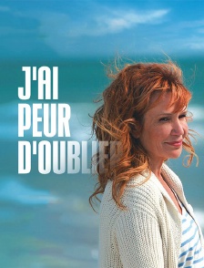 J'ai peur d'oublier