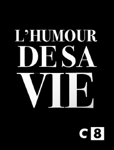 C8 - L'humour de sa vie