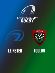 Rugby - Champions Cup : Leinster / Toulon