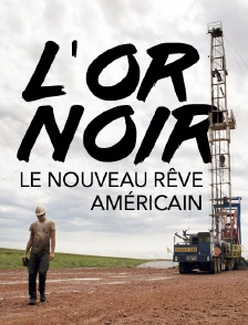 L'or noir, le nouveau rêve américain