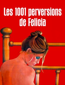 Les 1001 perversions de Felicia