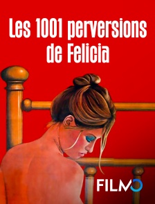 FilmoTV - Les 1001 perversions de Felicia