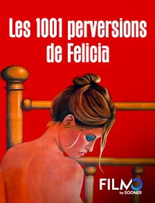 FilmoTV - Les 1001 perversions de Felicia