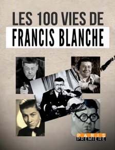 Les 100 vies de Francis Blanche