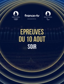 Paris 2024 - Epreuves du 10 août : Session du soir