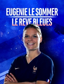 Eugénie le Sommer : le rêve Bleues