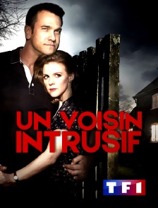 TF1 - Un voisin intrusif