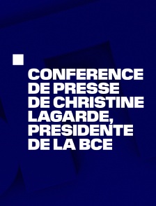 Conférence de presse de Christine Lagarde, présidente de la BCE