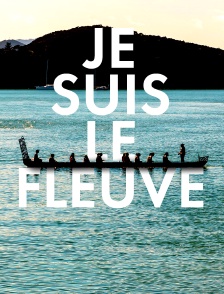 Je suis le fleuve