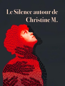 Le Silence autour de Christine M.