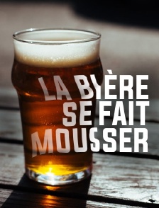 La bière se fait mousser