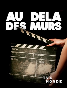 TV5MONDE - Au-delà des murs