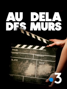 France 3 - Au-delà des murs