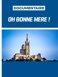 Oh Bonne Mère !