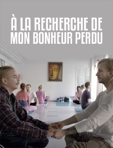 A la recherche de mon bonheur perdu