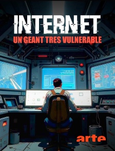 Arte - Internet, un géant très vulnérable