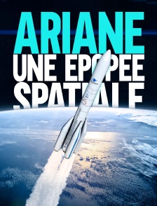 Ariane, une épopée spatiale