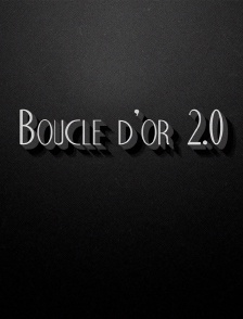 Boucle d'or 2.0