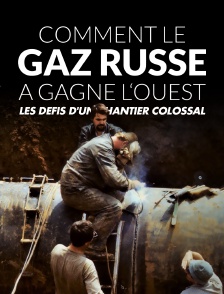 Comment le gaz russe a gagné l'Ouest : Les défis d'un chantier colossal