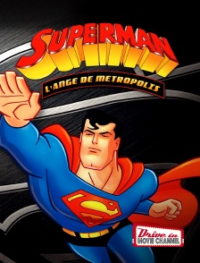 Drive-in Movie Channel - Superman l'ange de Métropolis