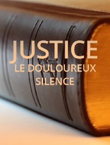 Justice, le douloureux silence