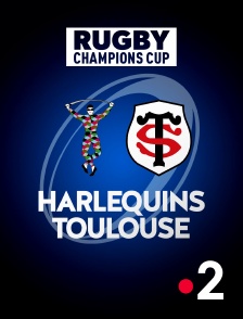 France 2 - Rugby - Champions Cup : Harlequins / Toulouse