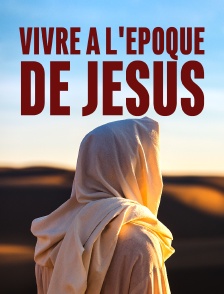 Vivre à l'époque de Jésus