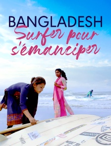 Bangladesh, surfer pour s'émanciper